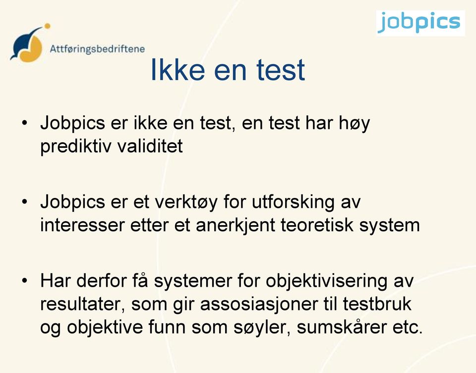 teoretisk system Har derfor få systemer for objektivisering av resultater,