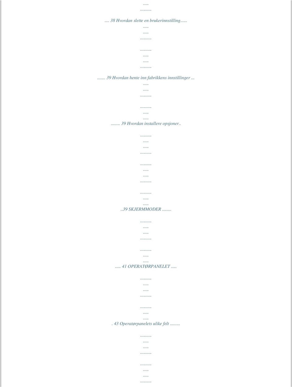 ..... 39 Hvordan installere opsjoner.