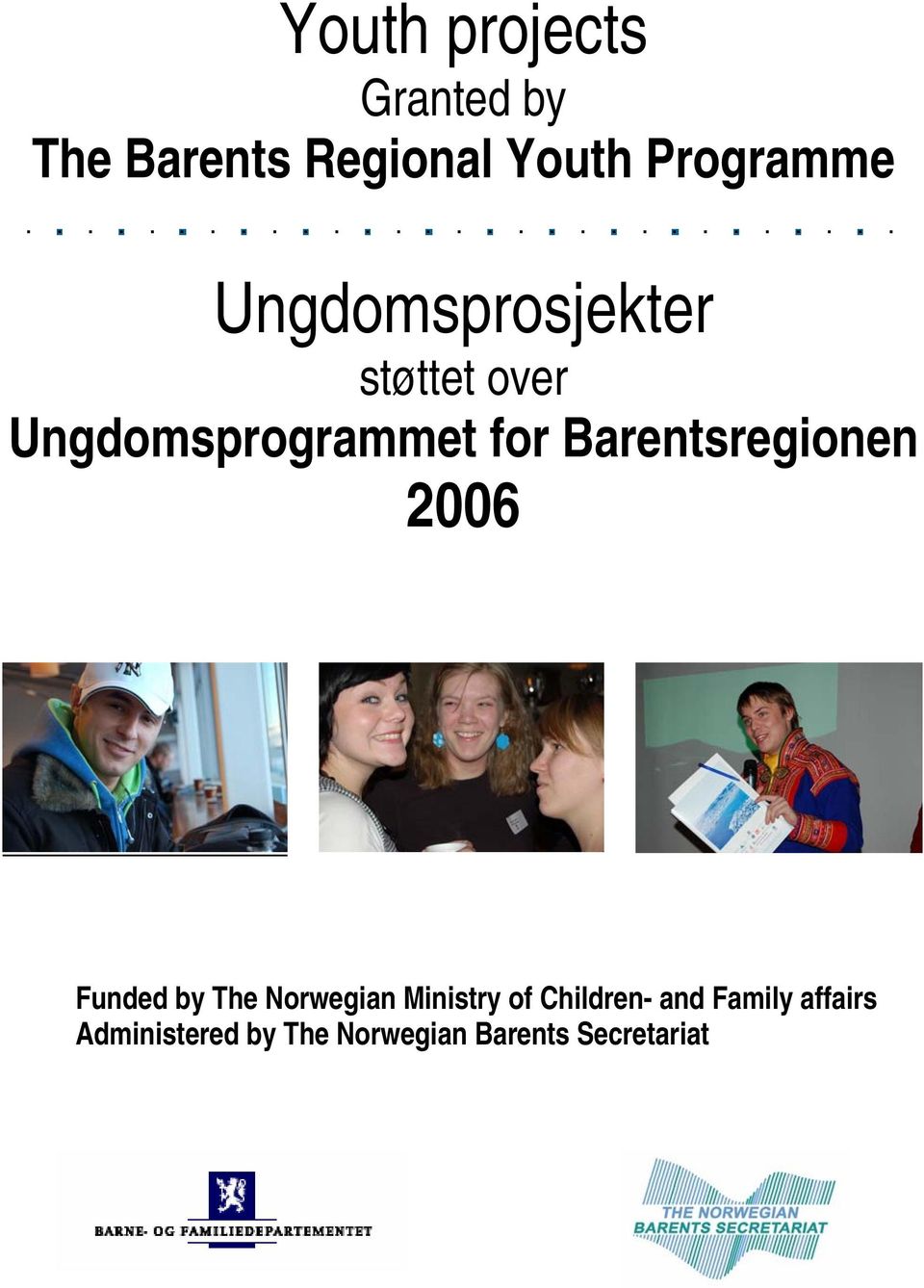 Barentsregionen 2006 Funded by The Norwegian Ministry of