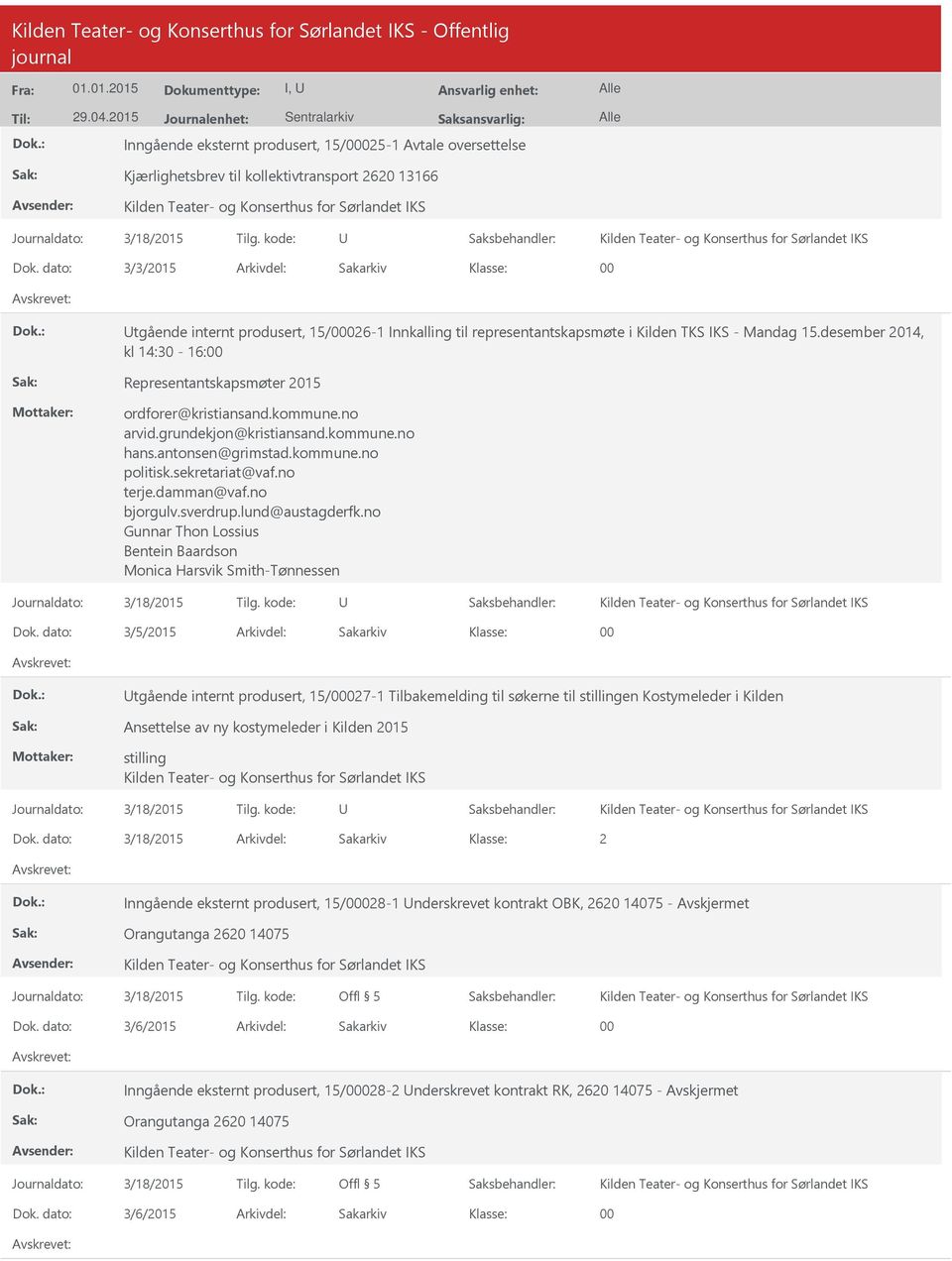 desember 2014, kl 14:30-16: Representantskapsmøter 2015 ordforer@kristiansand.kommune.no arvid.grundekjon@kristiansand.kommune.no hans.antonsen@grimstad.kommune.no politisk.sekretariat@vaf.no terje.