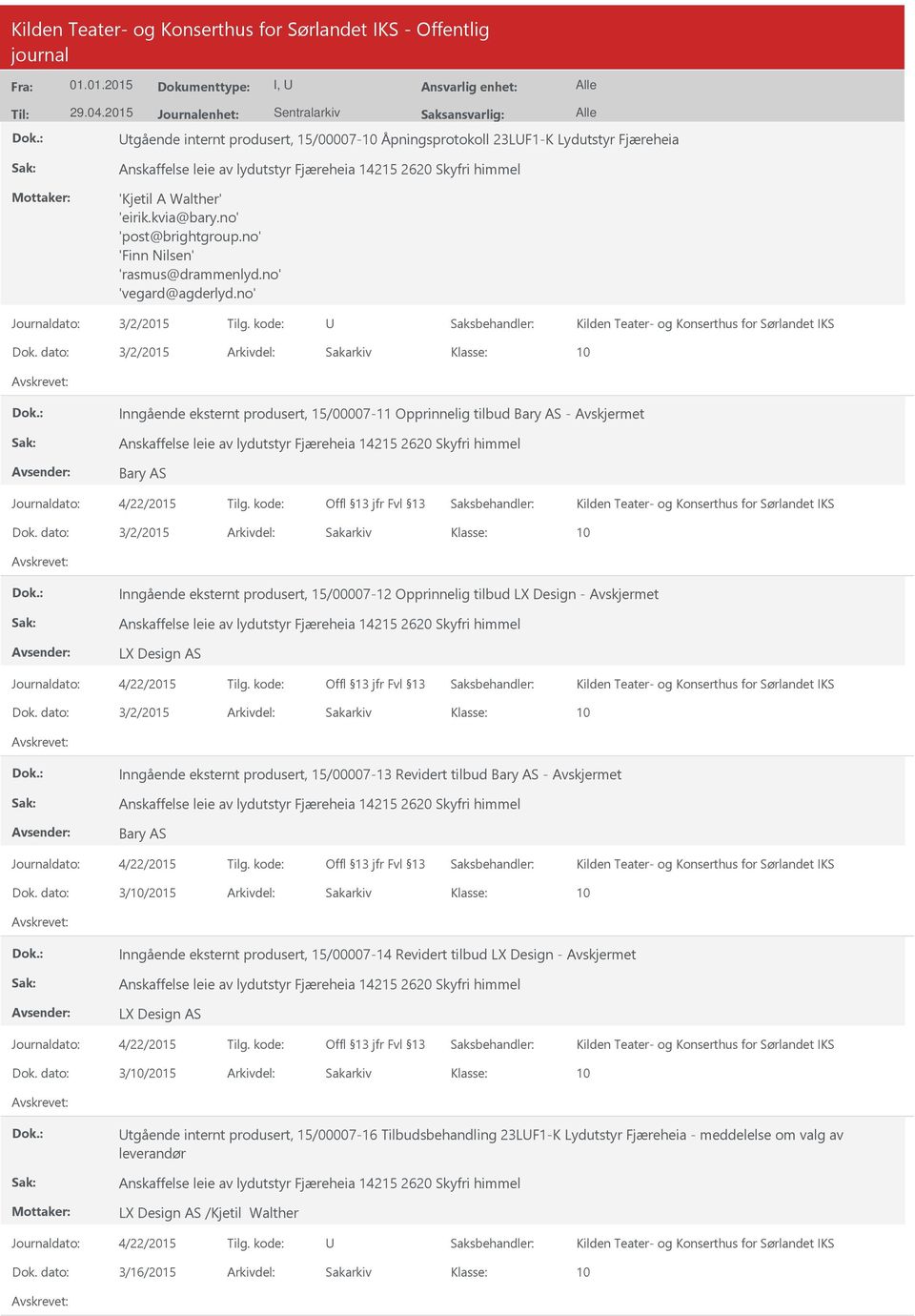 dato: 3/2/2015 Arkivdel: Sakarkiv Inngående eksternt produsert, 15/7-11 Opprinnelig tilbud Bary AS - Avskjermet Bary AS Journaldato: 4/22/2015 Tilg. kode: Offl 13 jfr Fvl 13 Dok.