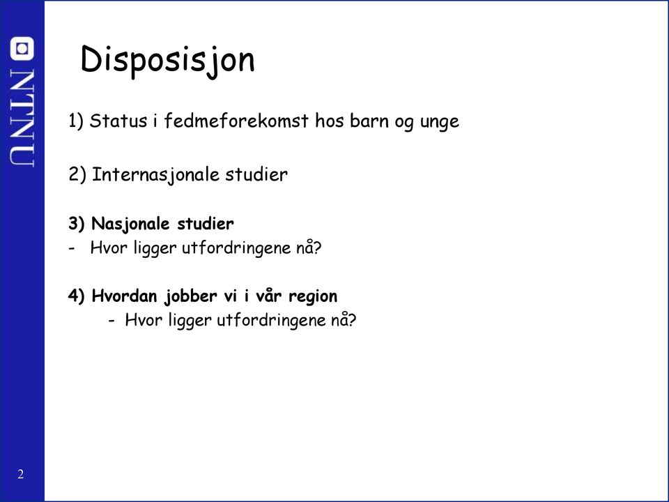 studier - Hvor ligger utfordringene nå?