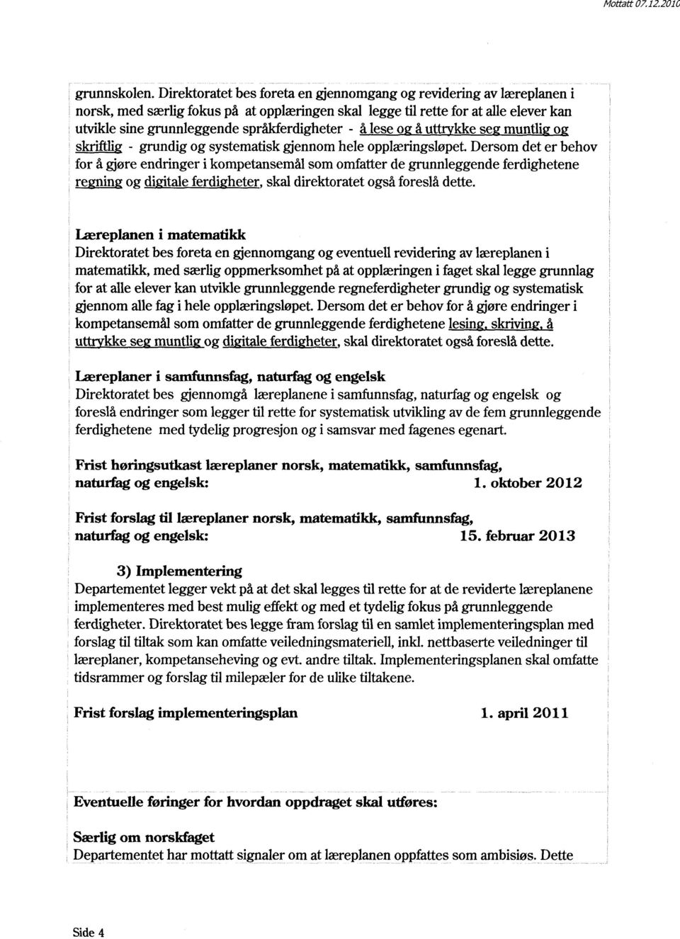 - å lese o å u kke se muntli o skriftlig - grundig og systematisk gjennom hele opplæringsløpet.