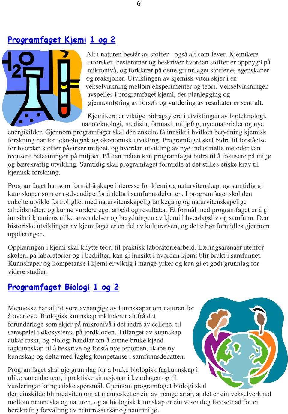 Utviklingen av kjemisk viten skjer i en vekselvirkning mellom eksperimenter og teori.