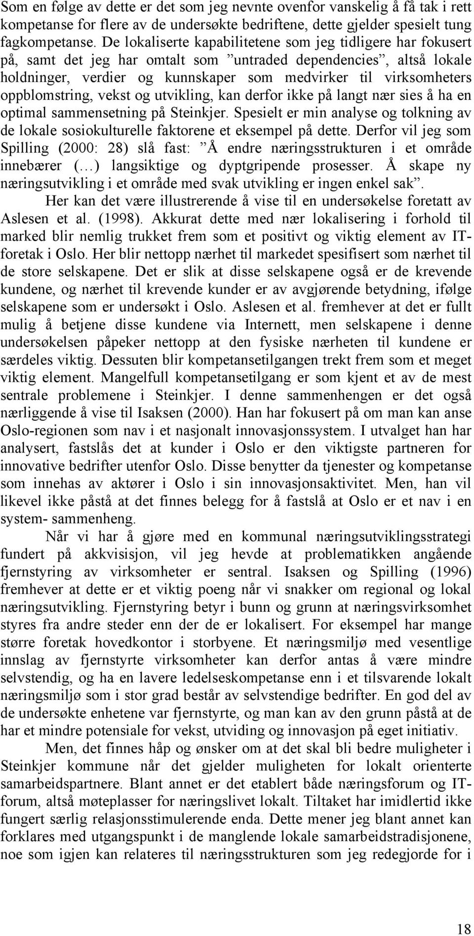 oppblomstring, vekst og utvikling, kan derfor ikke på langt nær sies å ha en optimal sammensetning på Steinkjer.