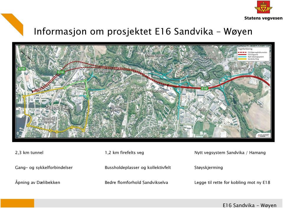 Bussholdeplasser og kollektivfelt Støyskjerming Åpning av Dælibekken Bedre