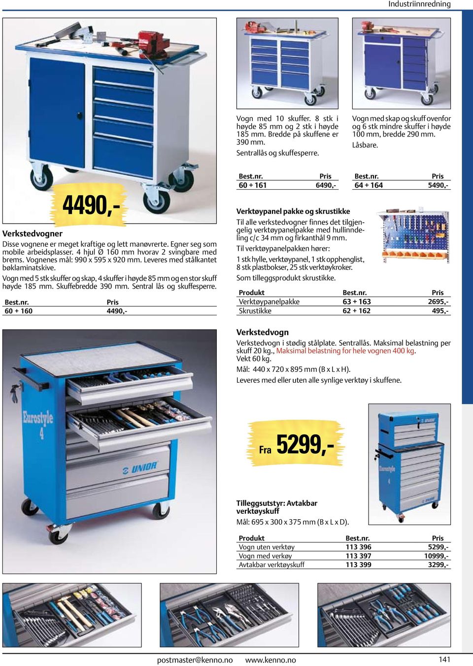 Egner seg som mobile arbeidsplasser. 4 hjul Ø 160 mm hvorav 2 svingbare med brems. Vognenes mål: 990 x 595 x 920 mm. Leveres med stålkantet bøklaminatskive.