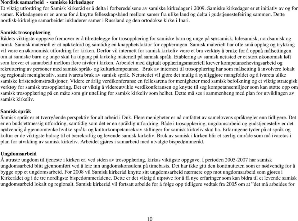 Dette nordisk-kirkelige samarbeidet inkluderer samer i Russland og den ortodokse kirke i Inari.