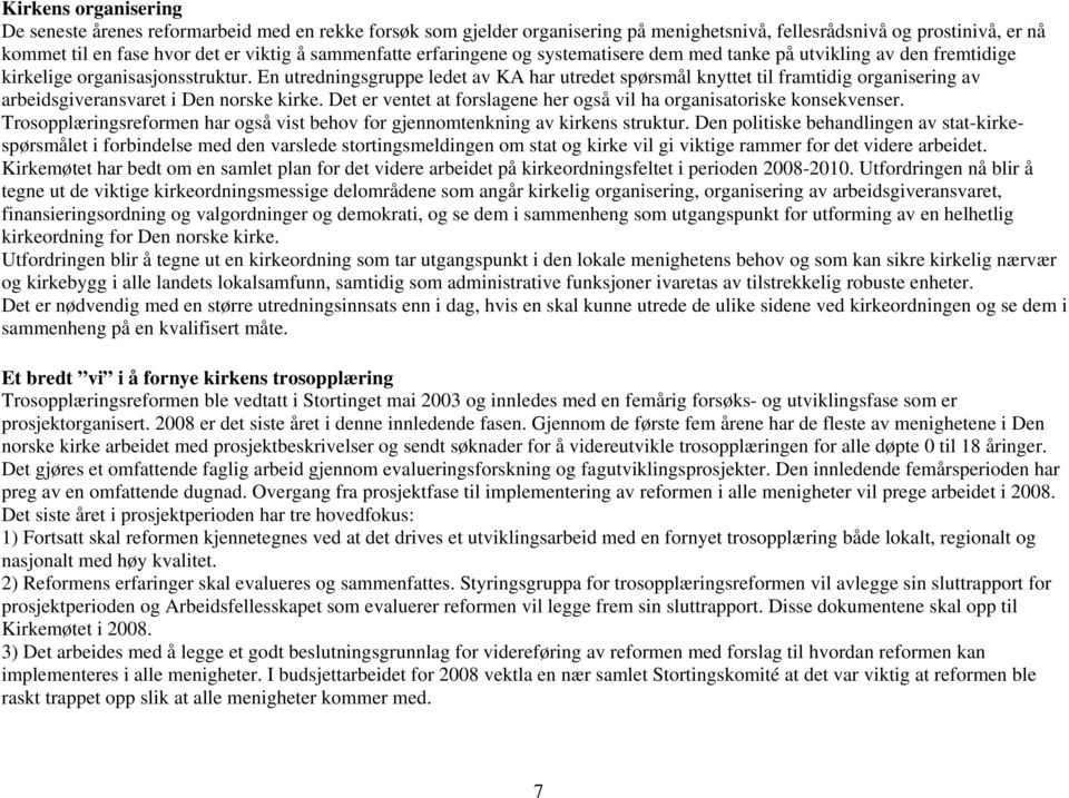 En utredningsgruppe ledet av KA har utredet spørsmål knyttet til framtidig organisering av arbeidsgiveransvaret i Den norske kirke.