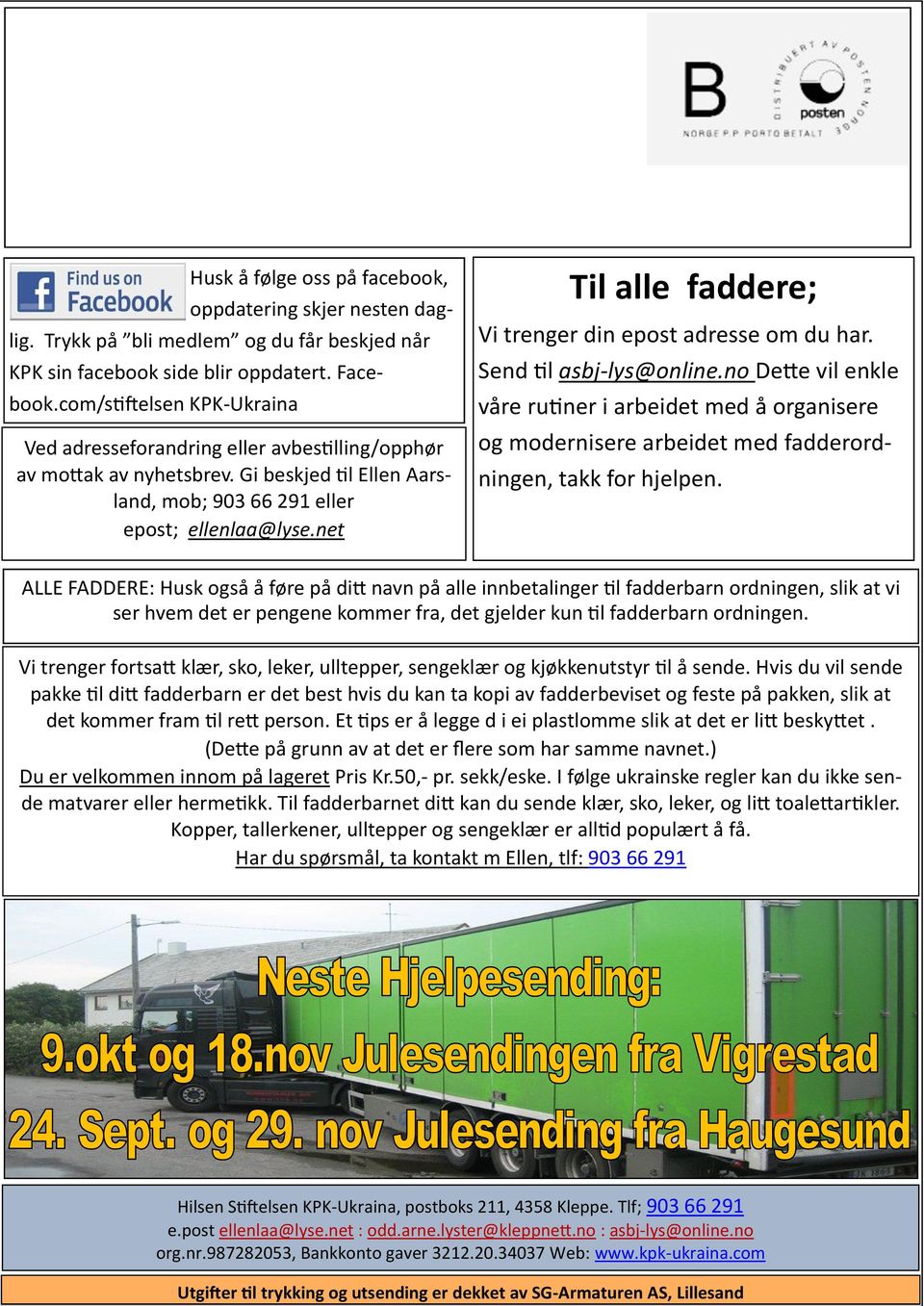 net Til alle faddere; Vi trenger din epost adresse om du har. Send til asbj-lys@online.