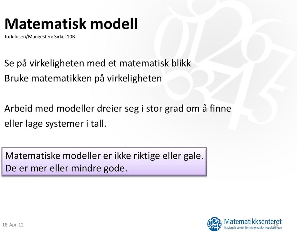 dreier seg i stor grad om å finne eller lage systemer i tall.