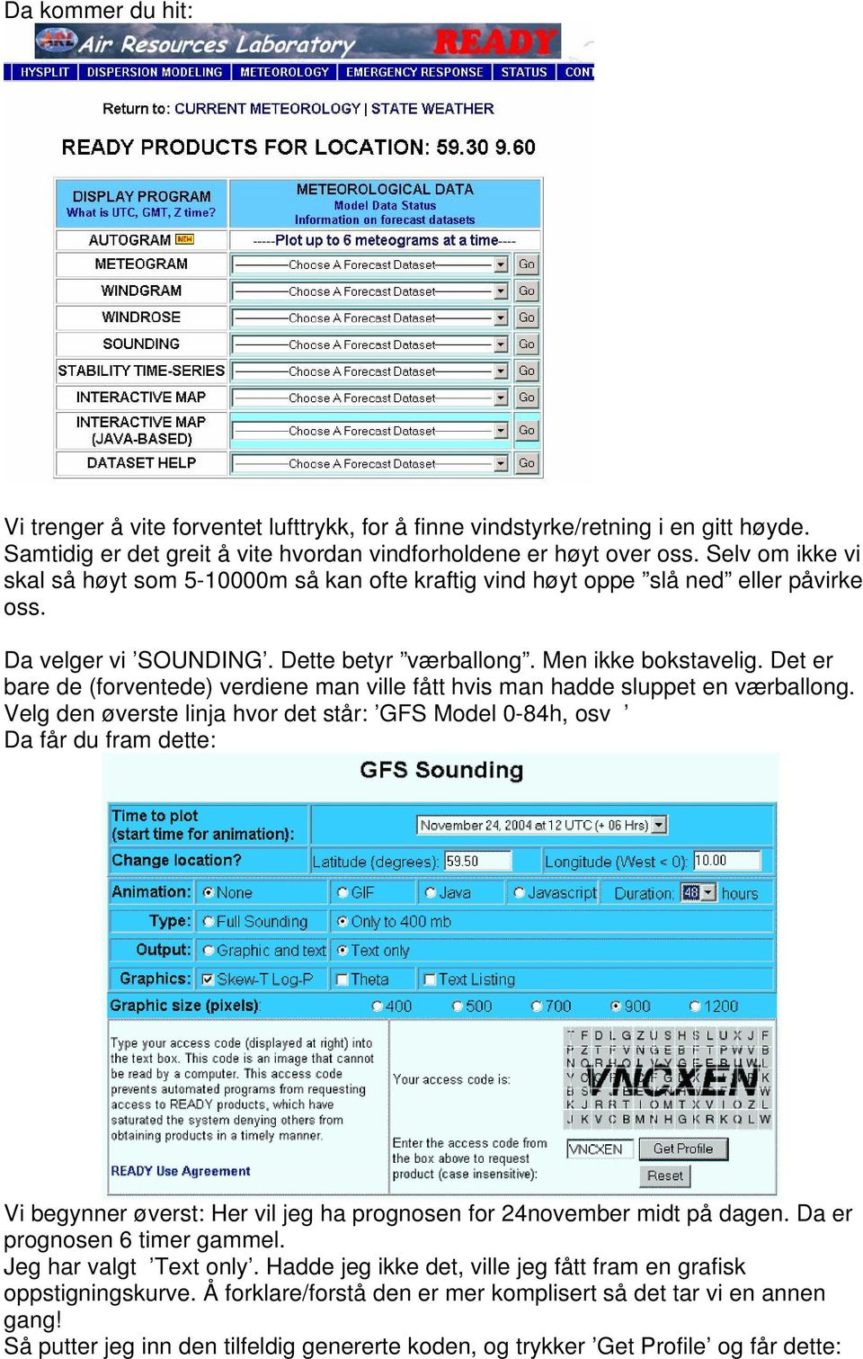 Det er bare de (forventede) verdiene man ville fått hvis man hadde sluppet en værballong.