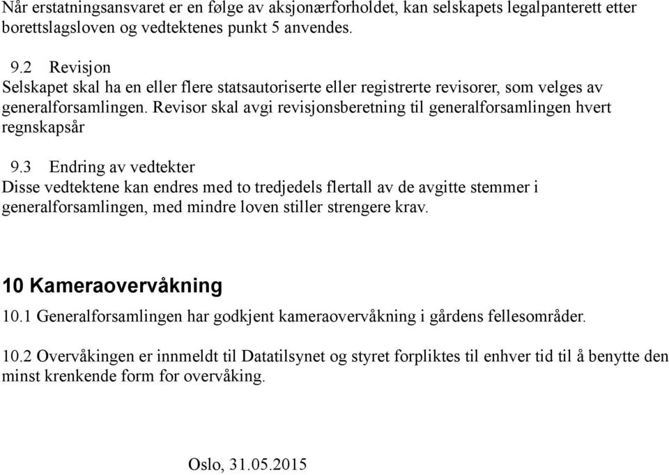 Revisor skal avgi revisjonsberetning til generalforsamlingen hvert regnskapsår 9.