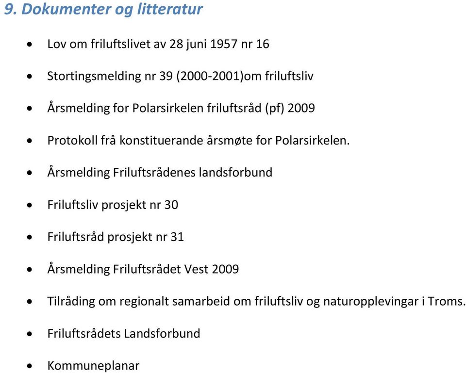 Årsmelding Friluftsrådenes landsforbund Friluftsliv prosjekt nr 30 Friluftsråd prosjekt nr 31 Årsmelding Friluftsrådet