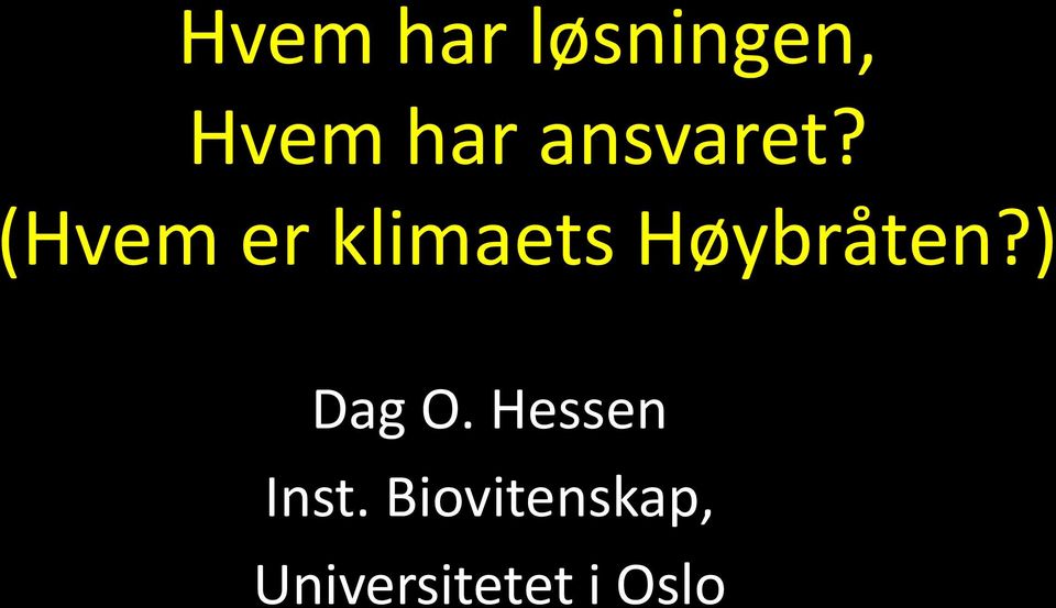 (Hvem er klimaets Høybråten?