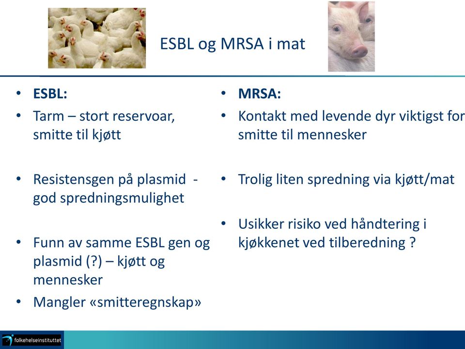 spredningsmulighet Funn av samme ESBL gen og plasmid (?