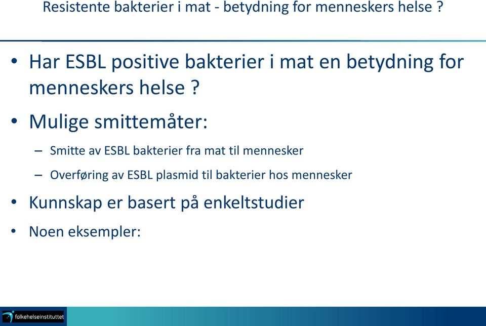 Mulige smittemåter: Smitte av ESBL bakterier fra mat til mennesker