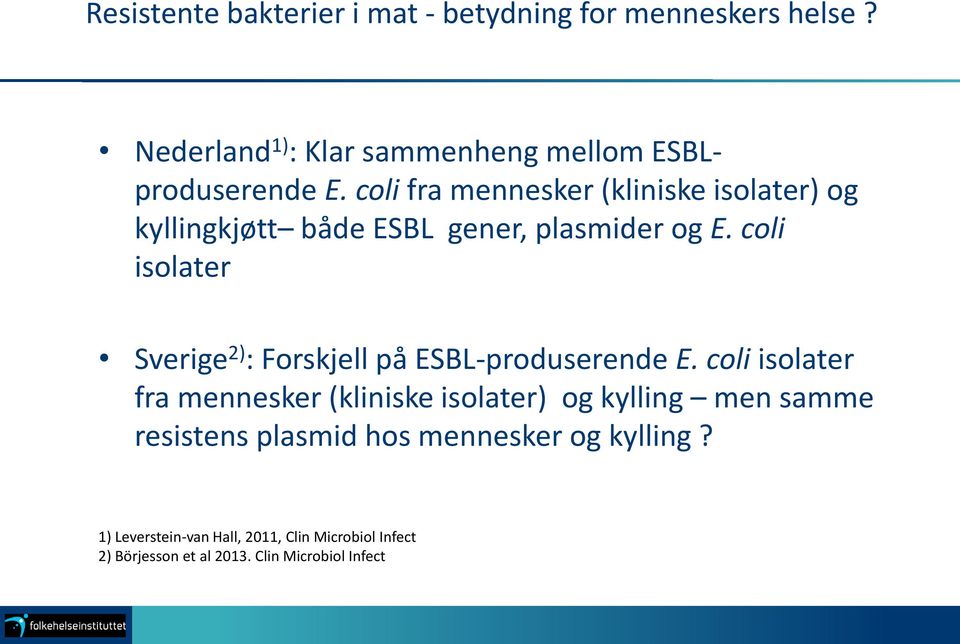 coli isolater Sverige 2) : Forskjell på ESBL-produserende E.