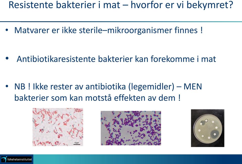 Antibiotikaresistente bakterier kan forekomme i mat NB!