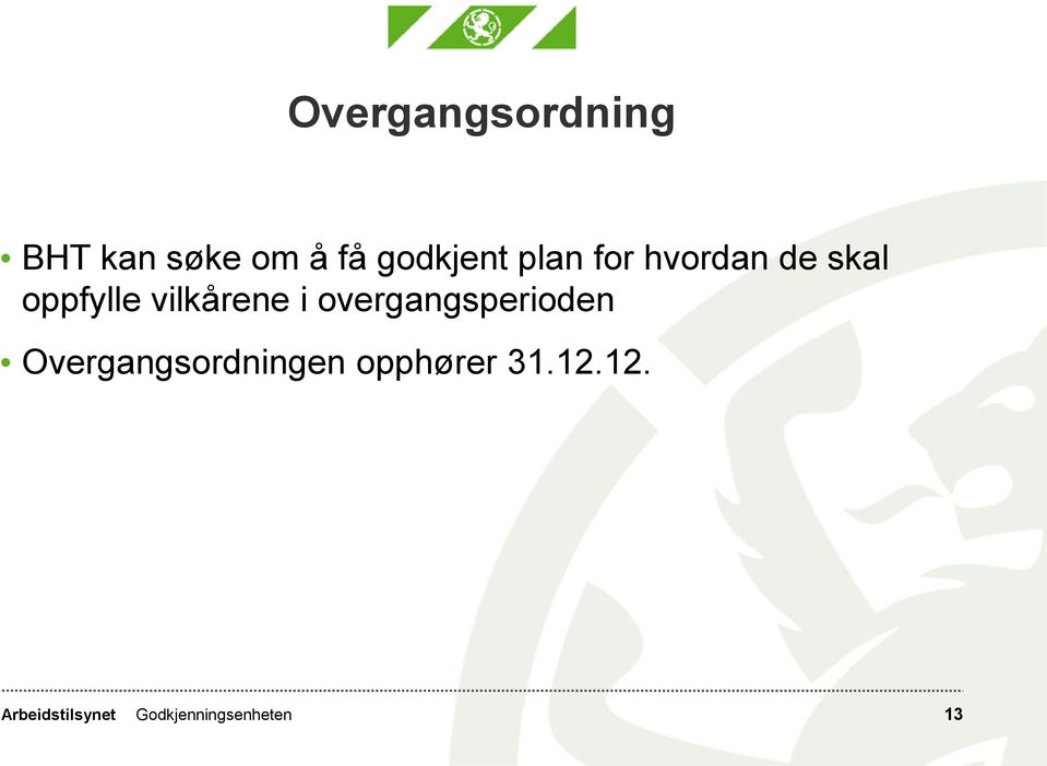 overgangsperioden Overgangsordningen opphører