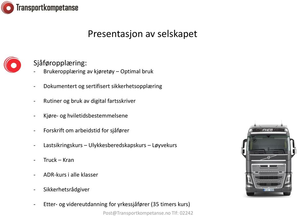 Forskrift om arbeidstid for sjåfører - Lastsikringskurs Ulykkesberedskapskurs Løyvekurs - Truck