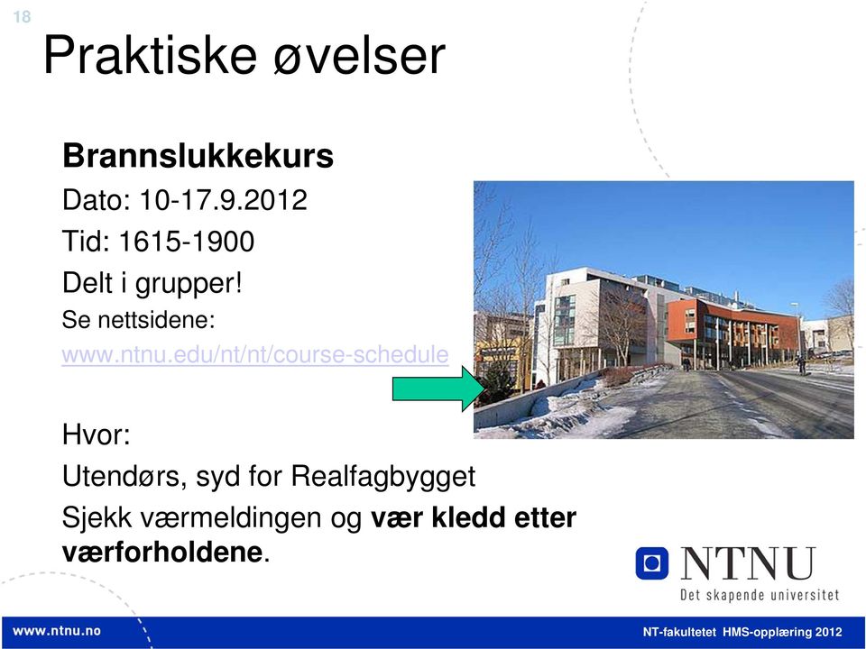 ntnu.edu/nt/nt/course-schedule Hvor: Utendørs, syd for