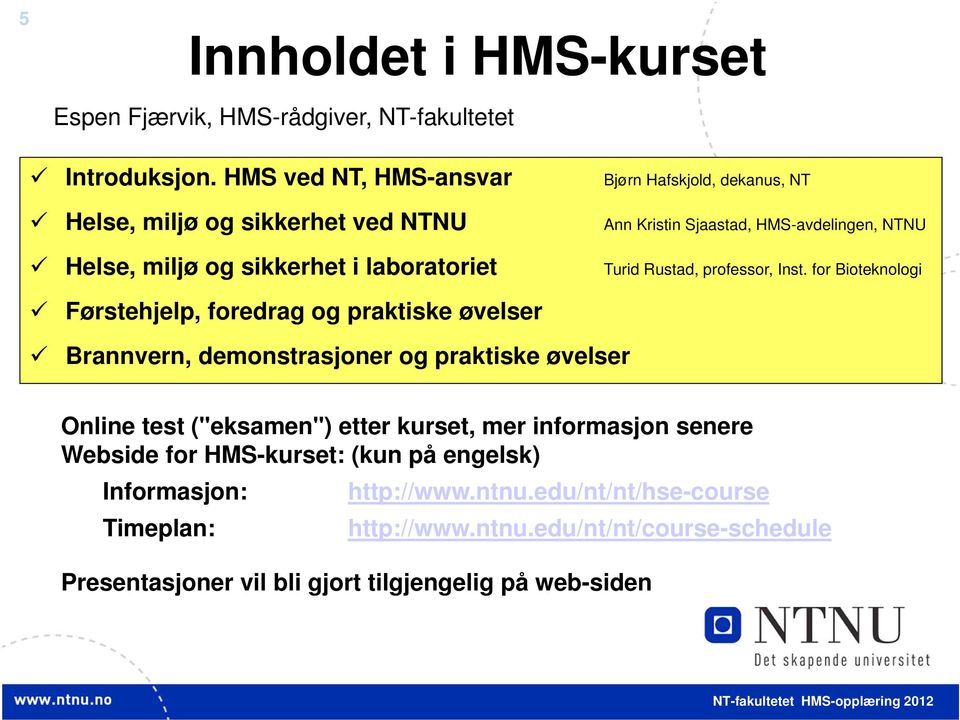 HMS-avdelingen, NTNU Turid Rustad, professor, Inst.