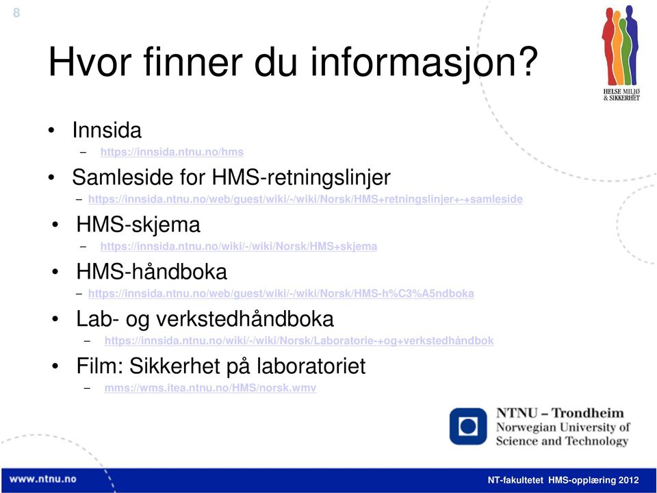 no/web/guest/wiki/-/wiki/norsk/hms+retningslinjer+-+samleside HMS-skjema https://innsida.ntnu.