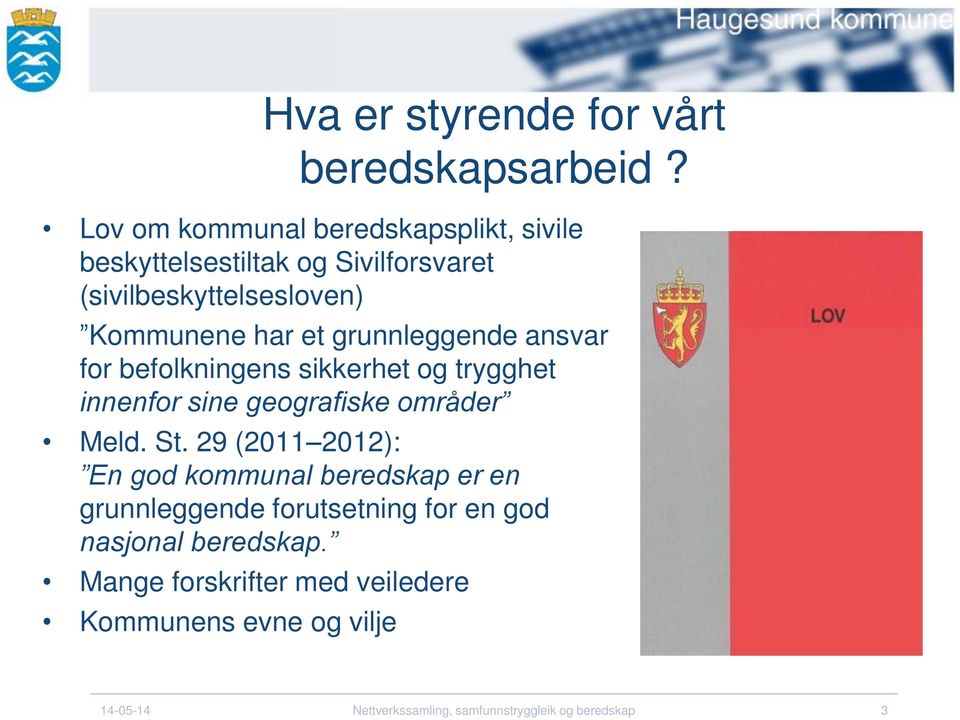 Kommunene har et grunnleggende ansvar for befolkningens sikkerhet og trygghet innenfor sine geografiske