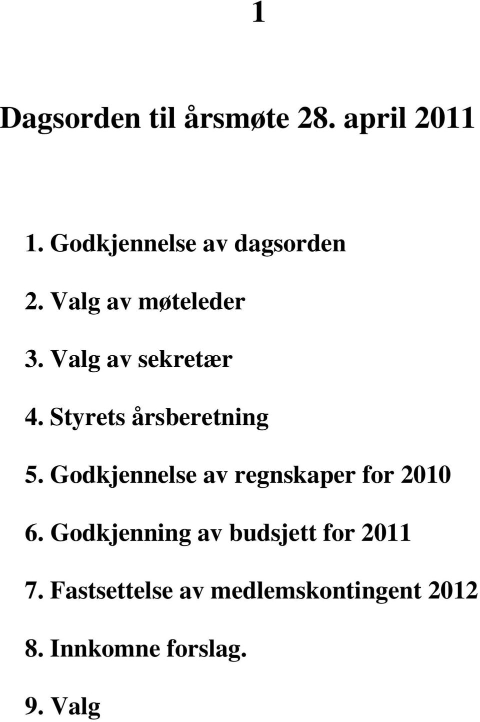 Godkjennelse av regnskaper for 2010 6.