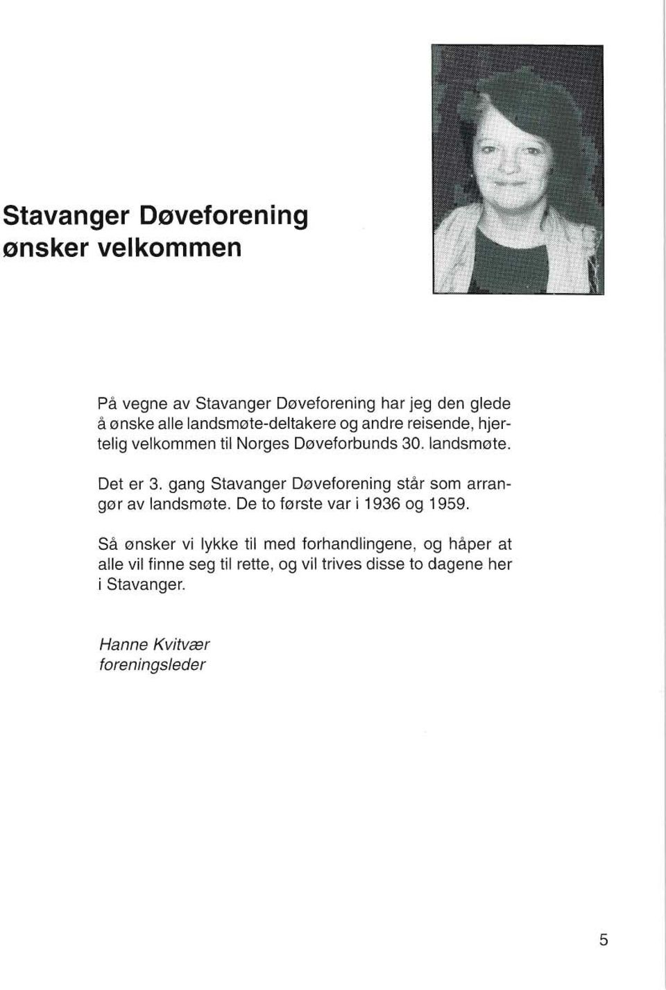 gang Stavanger Døveforening står som arrangør av landsmøte. De to første var i 1936 og 1959.