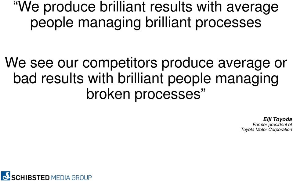 or bad results with brilliant people managing broken