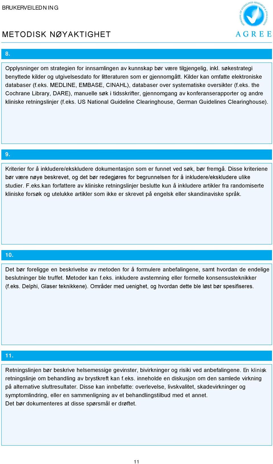 MEDLINE, EMBASE, CINAHL), databaser over systematiske oversikter (f.eks.