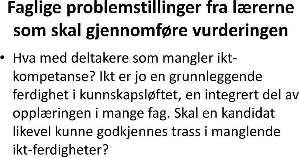 Ikt er jo en grunnleggende ferdighet i kunnskapsløftet, en integrert del