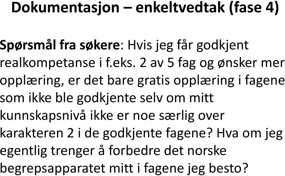 2 av 5 fag og ønsker mer opplæring, er det bare gratis opplæring i fagene som ikke ble