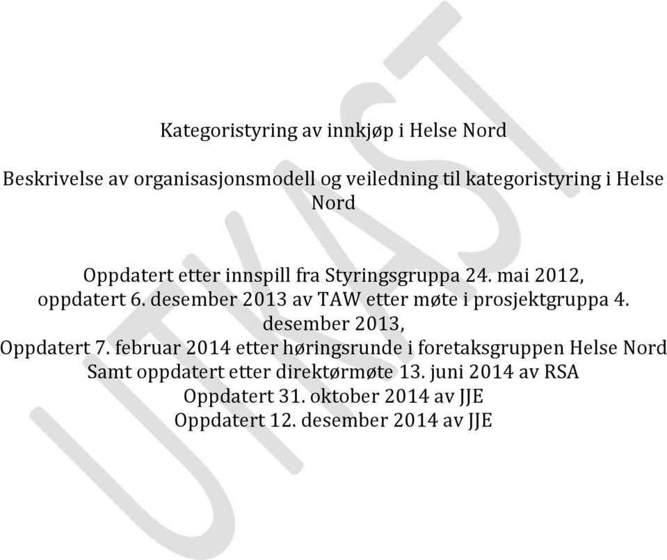 desember 2013 av TAW etter møte i prosjektgruppa 4. desember 2013, Oppdatert 7.