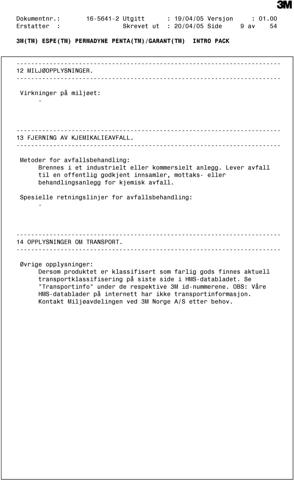 Spesielle retningslinjer for avfallsbehandling: 14 OPPLYSNINGER OM TRANSPORT.