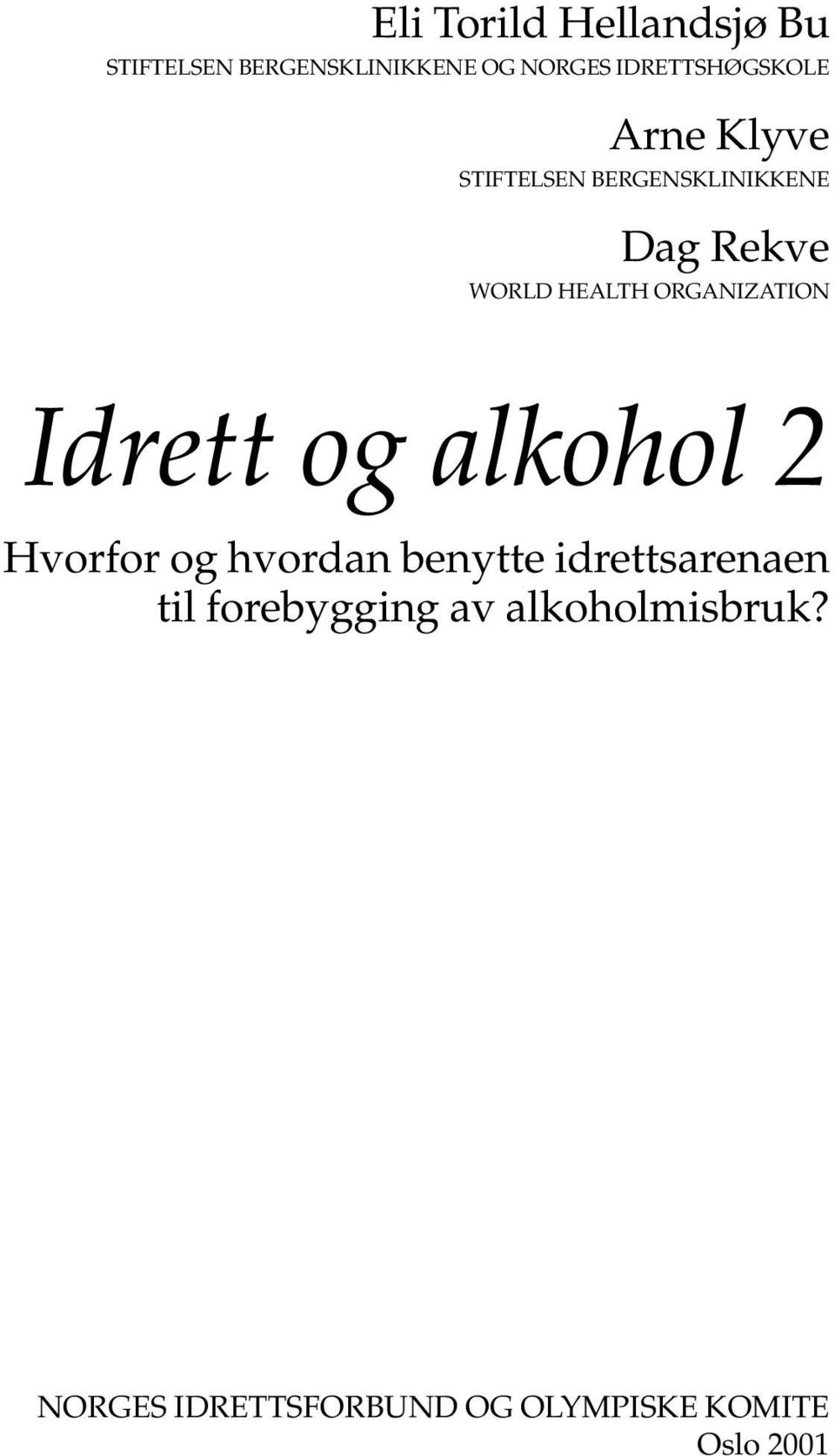 HEALTH ORGANIZATION Idrett og alkohol 2 Hvorfor og hvordan benytte