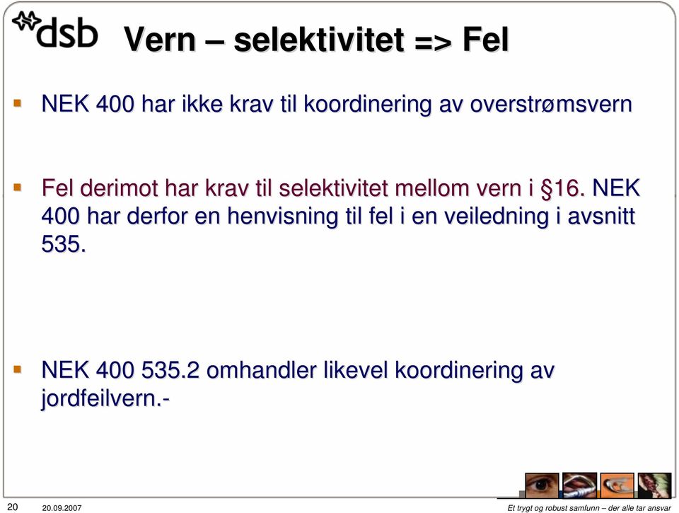 NEK 400 har derfor en henvisning til fel i en veiledning i avsnitt 535.