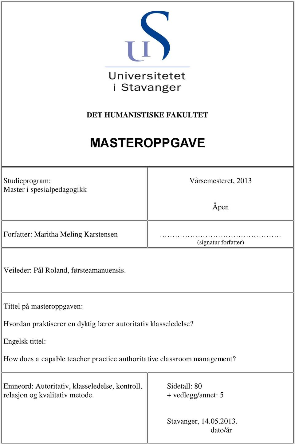 Tittel på masteroppgaven: Hvordan praktiserer en dyktig lærer autoritativ klasseledelse?