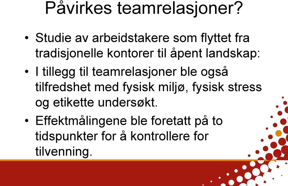 landskap: I tillegg til teamrelasjoner ble også tilfredshet med fysisk