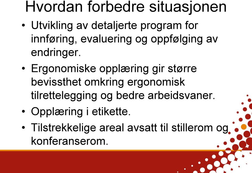 Ergonomiske opplæring gir større bevissthet omkring ergonomisk