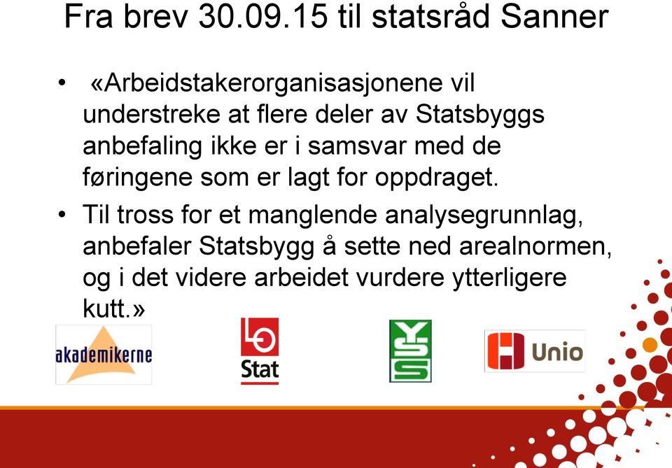 deler av Statsbyggs anbefaling ikke er i samsvar med de føringene som er lagt for