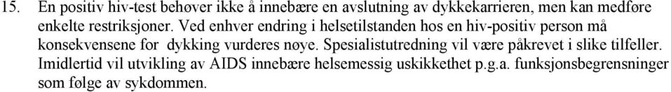 Ved enhver endring i helsetilstanden hos en hiv-positiv person må konsekvensene for dykking vurderes