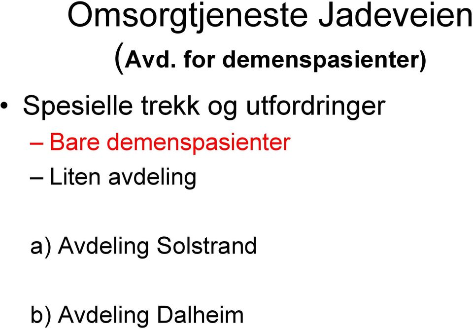 utfordringer Bare demenspasienter Liten