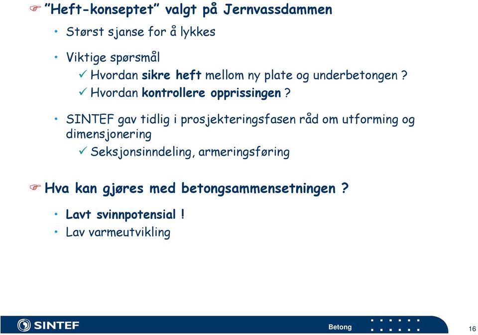 SINTEF gav tidlig i prosjekteringsfasen råd om utforming og dimensjonering