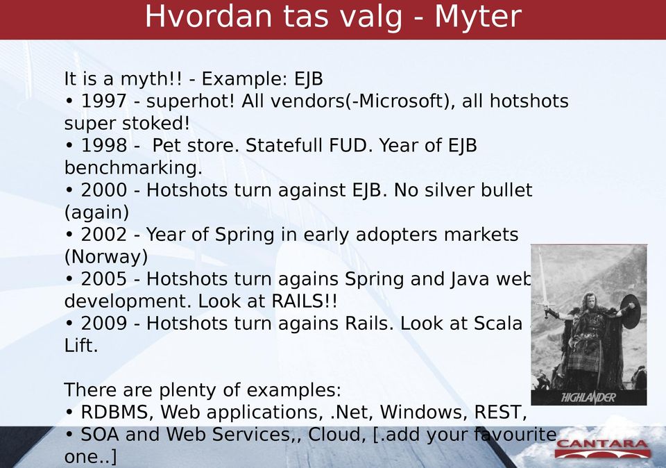 1998 - Pet store. Statefull FUD. Year of EJB benchmarking. 2000 - Hotshots turn against EJB.