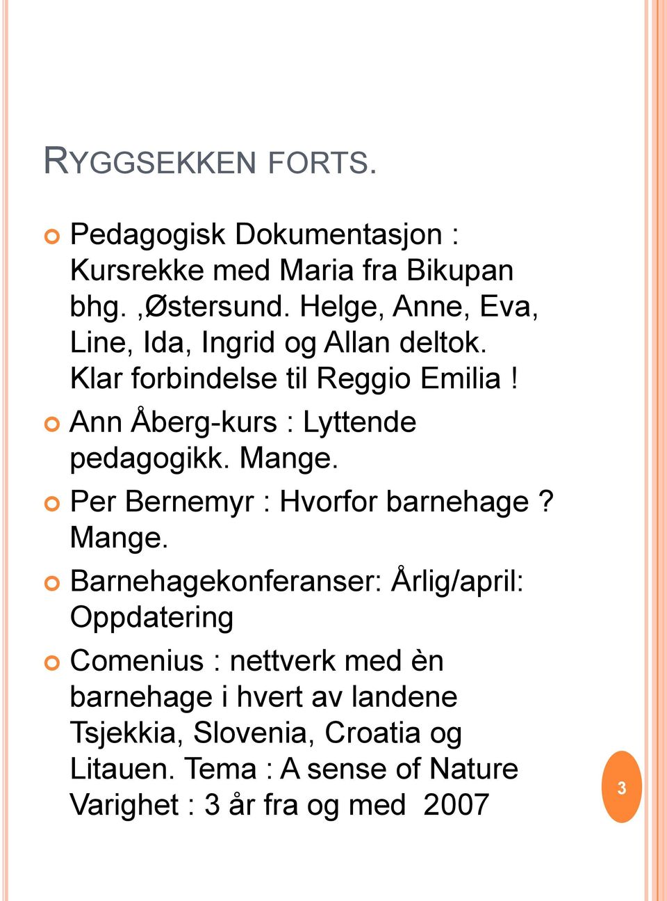 Ann Åberg-kurs : Lyttende pedagogikk. Mange.