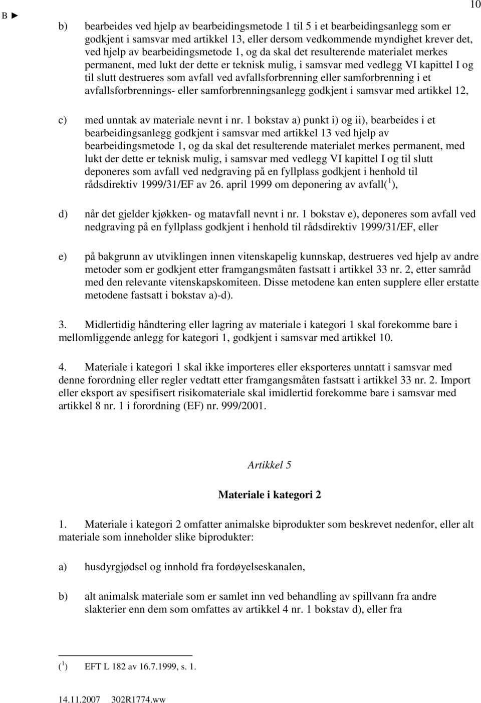 samforbrenning i et avfallsforbrennings- eller samforbrenningsanlegg godkjent i samsvar med artikkel 12, 10 c) med unntak av materiale nevnt i nr.