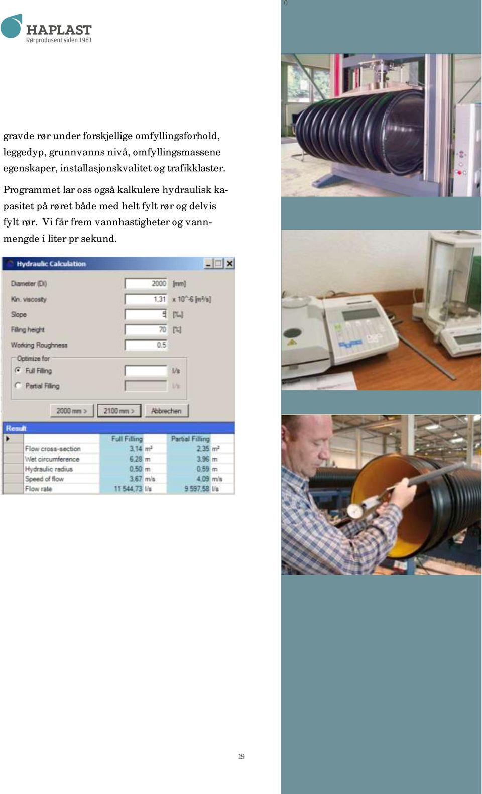 Programmet lar oss også kalkulere hydraulisk kapasitet på røret både med helt